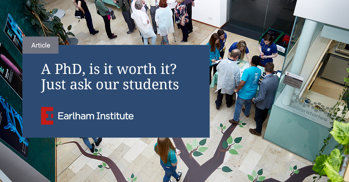 A PhD, is it worth it? Just ask our students Earlham Institute